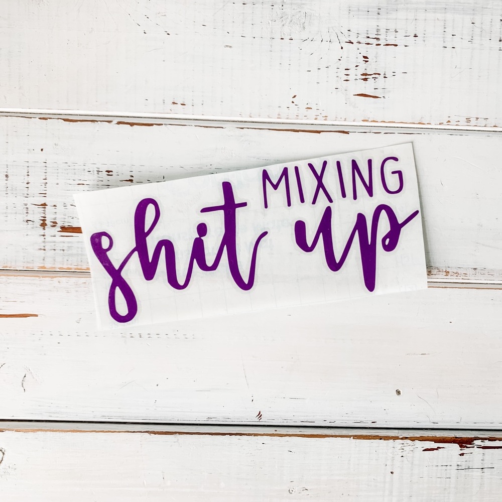 Mixing Shit Up Vinyl Decal - APPLY YOURSEL…